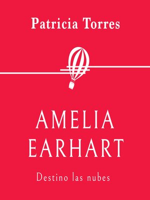 cover image of Amelia Earhart. Destino las nubes